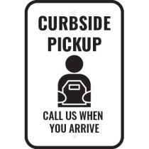 Curbside Pickup Call Us When You Arrive Sign
